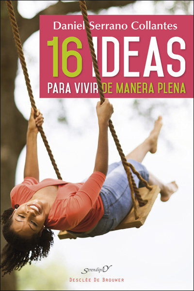 16 ideas para vivir de manera plena. Experiencias y reflexiones de un médico de familia, de Serrano Collantes, Daniel | porta