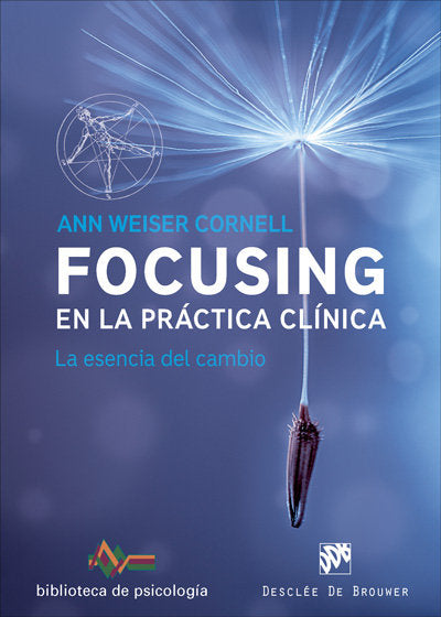 Focusing en la práctica clínica. La esencia del cambio, de Weiser Cornell, Ann | portada del libro