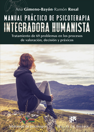 Manual práctico de psicoterapia integradora humanista. Tratamiento de 69 problemas en los procesos d, de Gimeno-Bayón Cobos, 