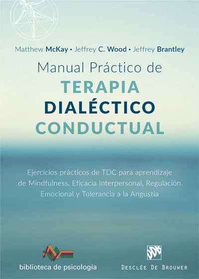 Manual práctico de Terapia Dialéctico Conductual. Ejercicios prácticos de TDC para aprendizaje de Mi, de Mckay, Matthew | por