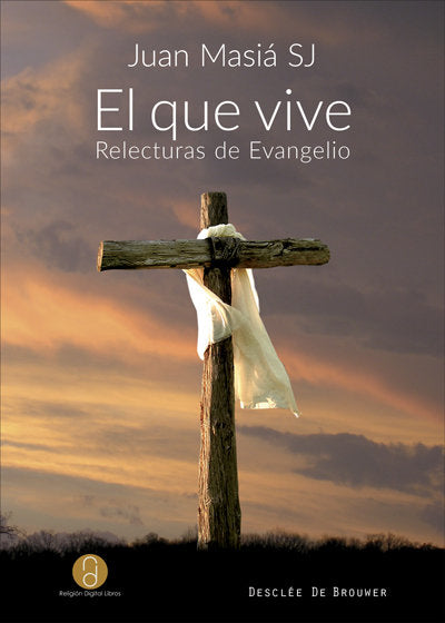 El que vive. Relecturas de evangelio, de Masiá Clavel, Juan | portada del libro