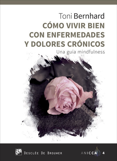 Como vivir bien con enfermedades y dolores crónicos. Una guía MIndfulness, de Bernhard, Toni | portada del libro