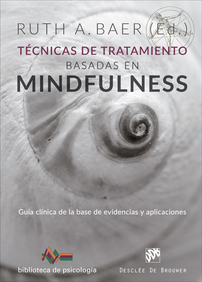 Técnicas de tratamiento basadas en Mindfulness. Guía clínica de la base de evidencias y aplicaciones, de Baer, Ruth A. | port