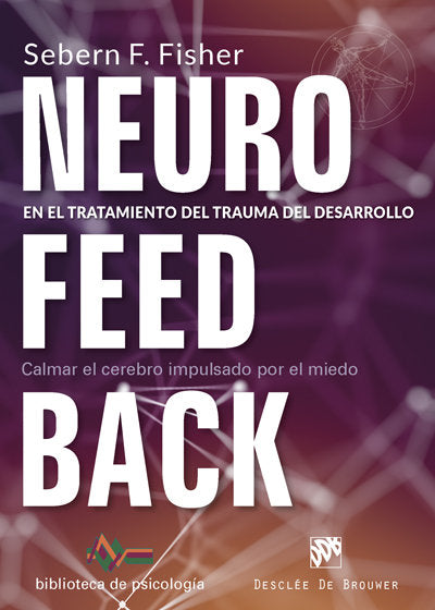 Neurofeedback en el tratamiento del trauma del desarrollo. Calmar el cerebro impulsado por el miedo, de Fisher, Sebern F. | p