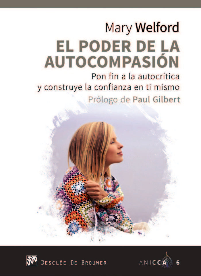El poder de la autocompasión. Pon fin a la autocrítica y construye la confianza en ti mismo, de Welford, Mary | portada del l