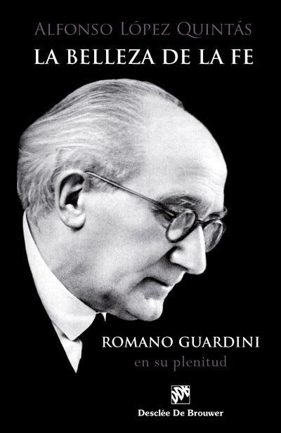 La belleza de la fe. Romano Guardini, en su plenitud, de López Quintás, Alfonso | portada del libro