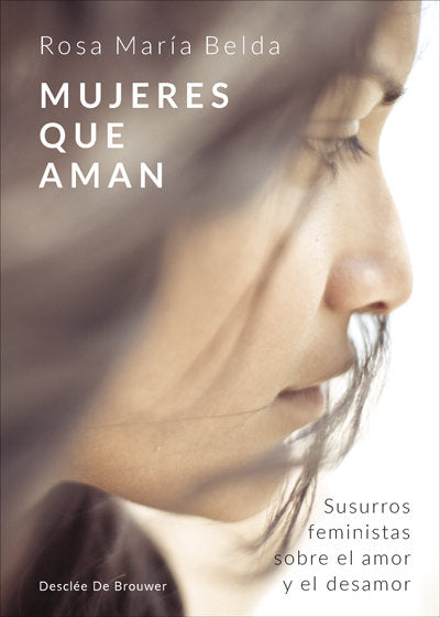 Mujeres que aman. Susurros feministas sobre el amor y el desamor, de Belda Moreno, Rosa María | portada del libro