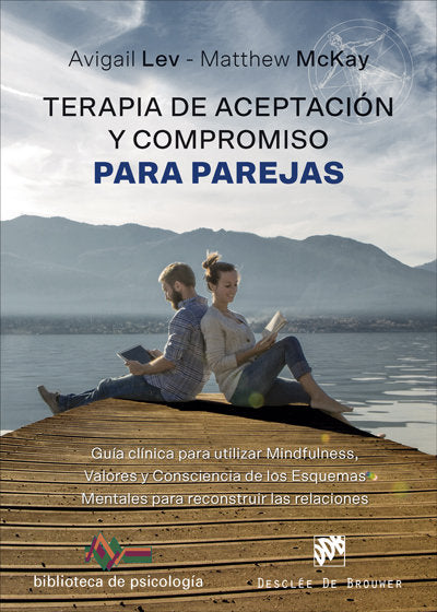 Terapia de Aceptación y Compromiso para parejas. Guía clínica para utilizar Mindfulness, Valores y C, de Lev, Avigail | porta
