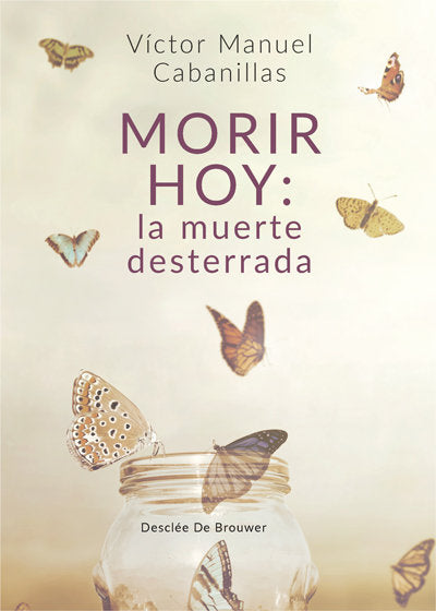 Morir hoy: la muerte desterrada, de Cabanillas Gutiérrez, Víctor Manuel | portada del libro