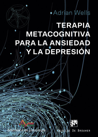 Terapia Metacognitiva para la ansiedad y la depresión, de Wells, Adrian | portada del libro