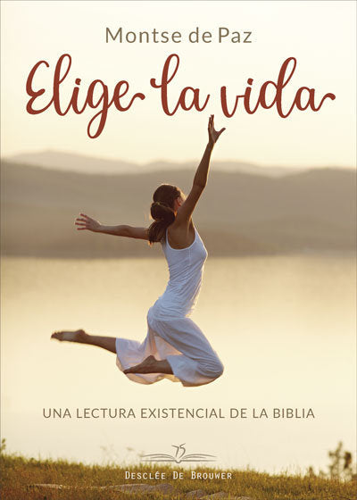 Elige la vida. Una lectura existencial de la biblia., de De Paz Toldrá, Montserrat | portada del libro