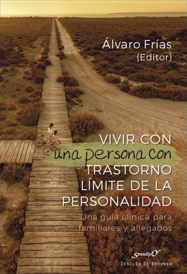 Vivir con una persona con Trastorno Límite de la personalidad. Una guía clínica para familiares y al, de Frías Ibáñez, Álvaro