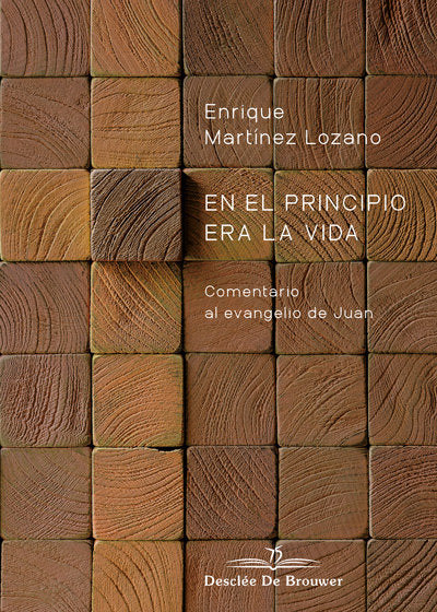 En el principio era la vida. Comentario al evangelio de Juan, de Martínez Lozano, Enrique | portada del libro