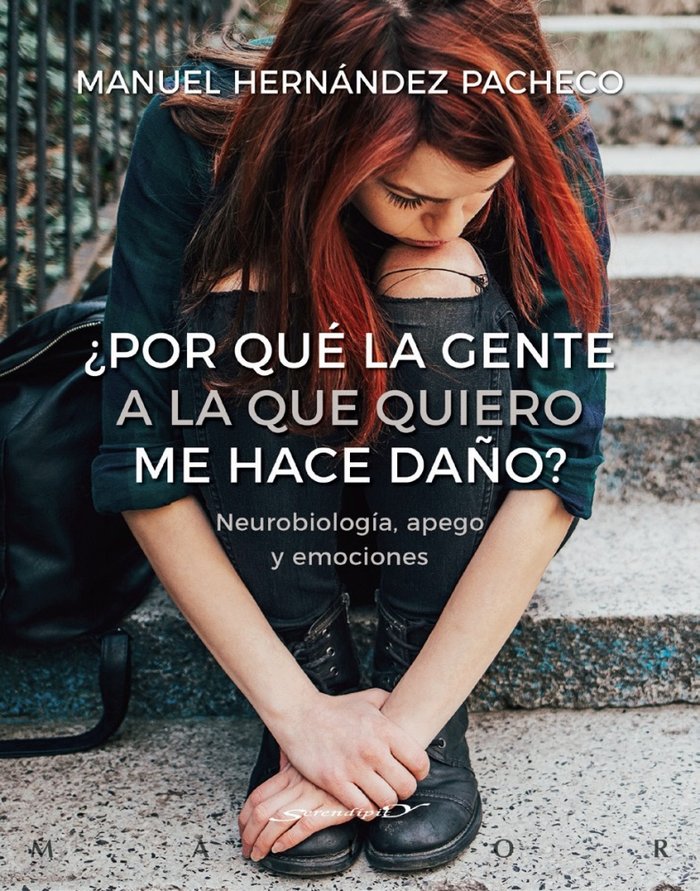 ¿Por qué la gente a la que quiero me hace daño? Neurobiología, apego y emociones, de Hernández Pacheco, Manuel | portada del 