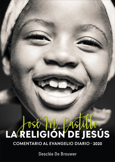 La religión de Jesús. Comentario al Evangelio diario 2020, de Castillo Sánchez, José M. | portada del libro
