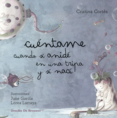 Cuéntame cuando sí anidé en una tripa y sí nací, de Cortés, Cristina | portada del libro