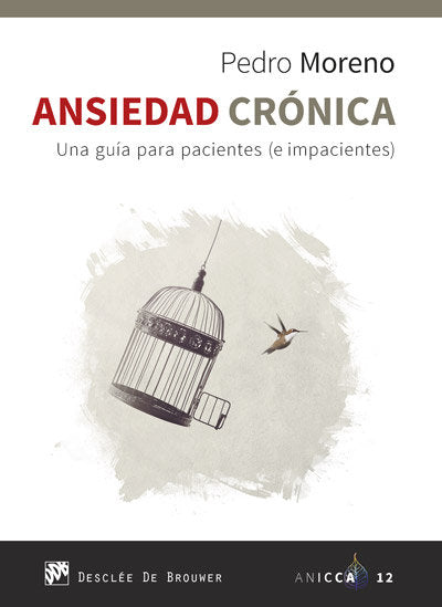 Ansiedad crónica. una guía para pacientes (e impacientes), de Moreno Gil, Pedro José | portada del libro