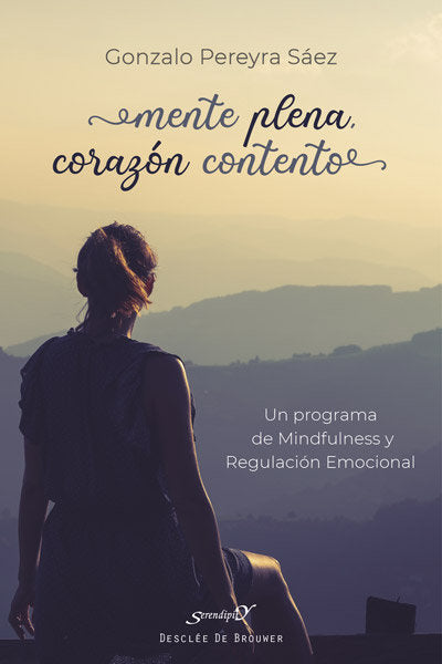 Mente plena, corazón contento. Un programa de Mindfulness y Regulación Emocional, de Pereyra Sáez, Gonzalo | portada del libr
