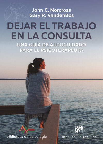 Dejar el trabajo en la consulta. Una guía de autocuidado para el psicoterapeuta, de Norcross, John C. | portada del libro