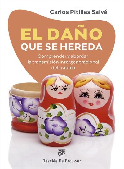 El daño que se hereda. Comprender y abordar la transmisión intergeneracional del trauma, de Pitillas Salvá, Carlos | portada 
