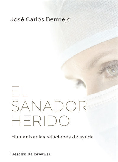El sanador herido. Humanizar las relaciones de ayuda, de JOSE CARLOS BERMEJO | portada del libro