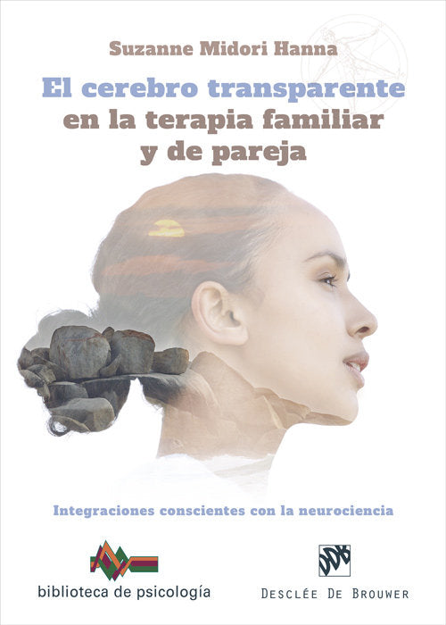 El cerebro transparente en la terapia familiar y de pareja. Integraciones conscientes con la neuroci, de HANNA, SUZANNE MIDOR