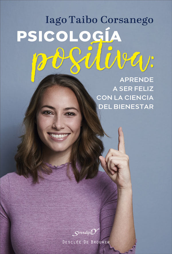 PSICOLOGIA POSITIVA APRENDE A SER FELIZ CON LA CIENCIA DEL, de TAIBO CORSANEGO, IAGO | portada del libro