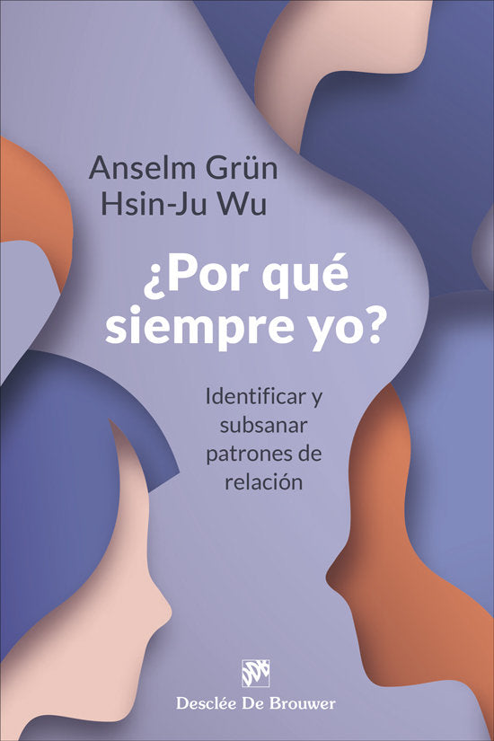 POR QUE SIEMPRE YO IDENTIFICAR Y SUBSANAR PATRONES DE RELACI, de GRÜN, ANSELM | portada del libro