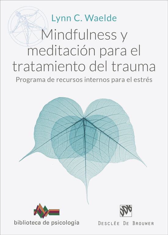 MINDFULNESS Y MEDITACION PARA EL TRATAMIENTO DEL TRAUMA. PROGRAMA, de WAELDE, LYNN C. | portada del libro