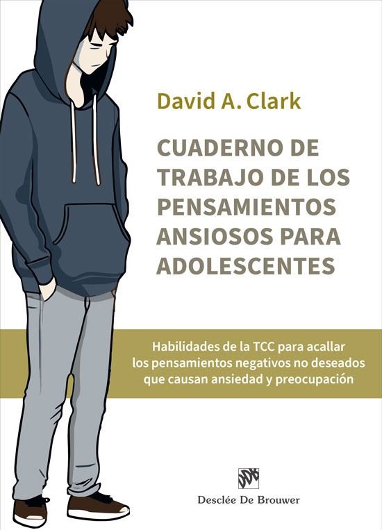 Cuaderno de trabajo de los pensamientos ansiosos para adole, de David A Clark | portada del libro