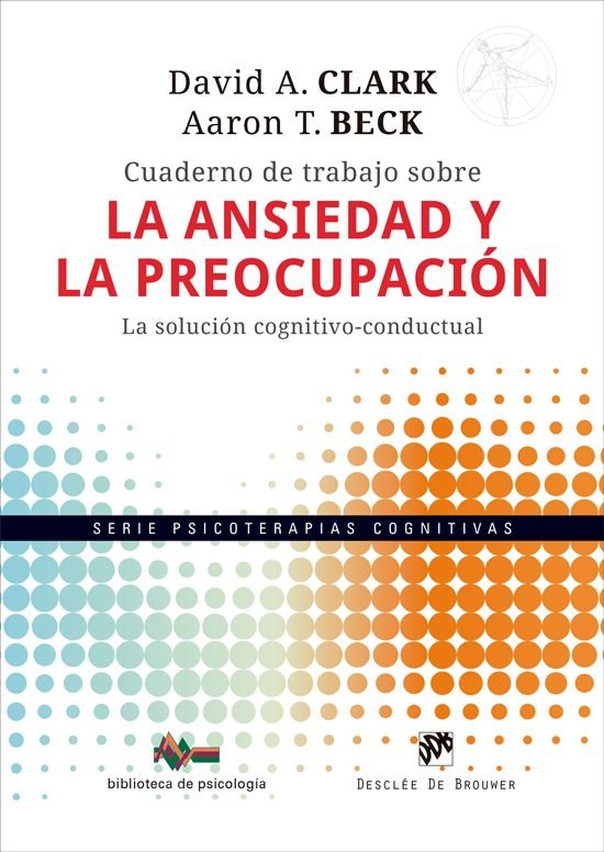 Cuaderno de trabajo sobre la ansiedad y la preocupacion, de David A Clark | portada del libro