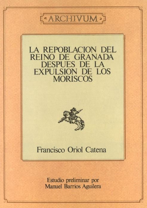 REPOBLACION DEL REINO DE GRANADA DESPUES DE LA EXPULSI, de ORIOL CATENA | portada del libro