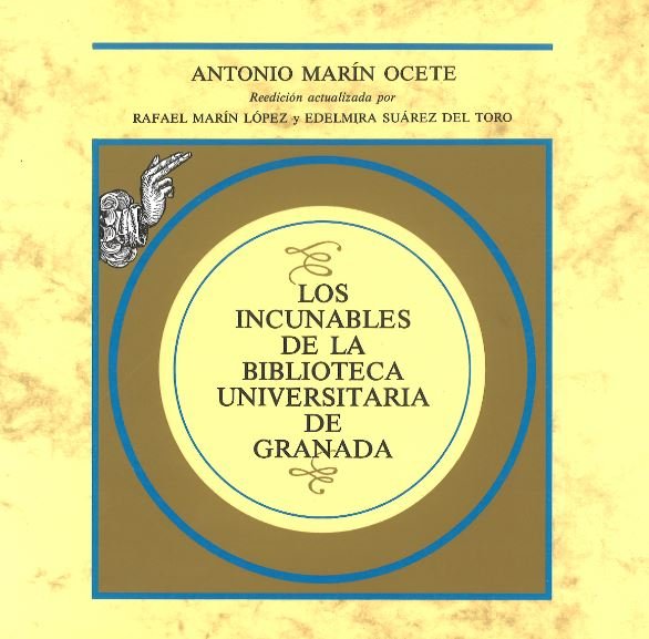 Los incunables de la Biblioteca Universitaria de Granada, de Marín Ocete, A | portada del libro