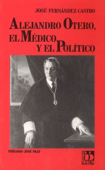 Alejandro Otero, el médico y el político, de Fernández Castro, J | portada del libro