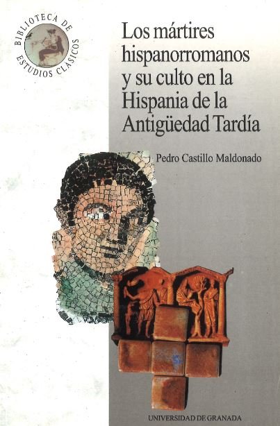 MARTIRES HISPANORROMANOS Y SU CULTO EN LA HISPANIA,LOS, de CASTILLO MALDONADO | portada del libro