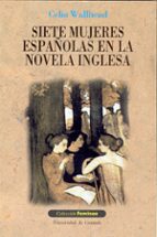 SIETE MUJERES ESPAÑOLAS EN LA NOVELA INGLESA, de CELIA WALLHEAD | portada del libro
