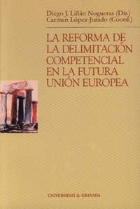 La reforma de la delimitación competencial en la futura Unión Europea, de Liñan Nogueras | portada del libro