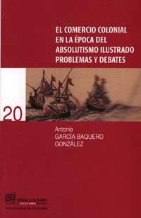 El comercio colonial en la época del Absolutismo Ilustrado, de Garcia-Baquero Gonzalez, A | portada del libro