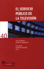 El servicio público de la televisión, de JUAN F. GARCIA CASANOVA | portada del libro