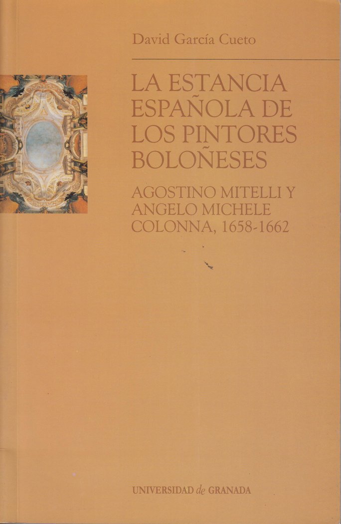 La estancia española de los pintores boloñeses Agostino Mitelli y Angelo Micele Colonna, 1658-1662, de García Cueto, D | port