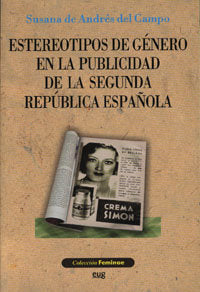 Estereotipos de género en la publicidad de la Segunda Republica española, de De Andrés Del Campo, S | portada del libro