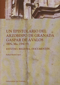 Un epistolario del arzobispo de Granada Gaspar de Avalos (bn. ms. 19419), de Marín López, R | portada del libro