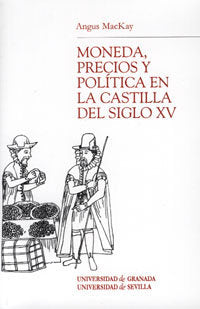 Moneda, precios y política en la Castilla del siglo XV, de Machay, Angus | portada del libro