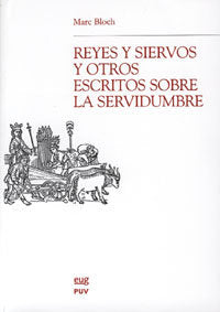 Reyes y siervos, y otros escritos sobre la servidumbre, de Bloch, Marc | portada del libro