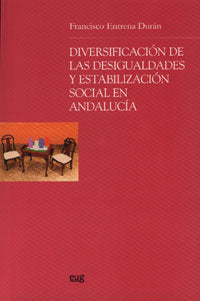 Diversificación de las desigualdades y estabilización social en Andalucia, de Entrena Durán, F | portada del libro