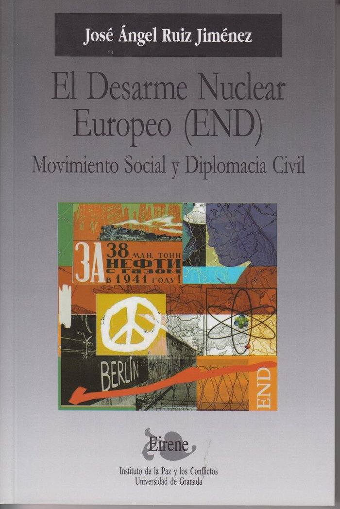 El desarme nuclear europeo (end) movimiento social y diplomacia civil, de Ruíz Jiménez, J.A | portada del libro