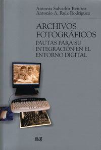 Archivos fotográficos: Pautas para su integracion en el entorno digital, de Salvador Benítez | portada del libro