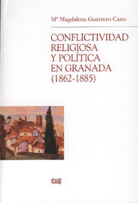 Conflictividad religiosa y política en Granada (1862-1885), de Guerero Cano | portada del libro