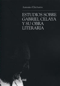 Estudios sobre Gabriel Celaya y su obra literaria, de Chicharro Chamorro | portada del libro