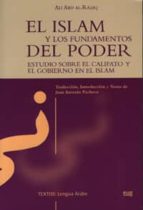 El Islam y los fundamentos del poder, estudio sobre el Califato y el gobierno en el Islam, de ALI ABD AL RAZIQ | portada del 